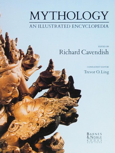 Richard Cavendish: Mythology - An Illustrated Encyclopedia of the Principal Myths and Religions of the World (Hardcover, 2003, Barnes & Noble)