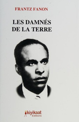 Frantz Fanon: Les Damnés de la terre (Paperback, French language, 2016, Kiyikaat Editions)