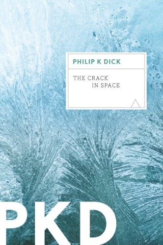 Philip K. Dick: The Crack in Space (2012, Mariner Books)