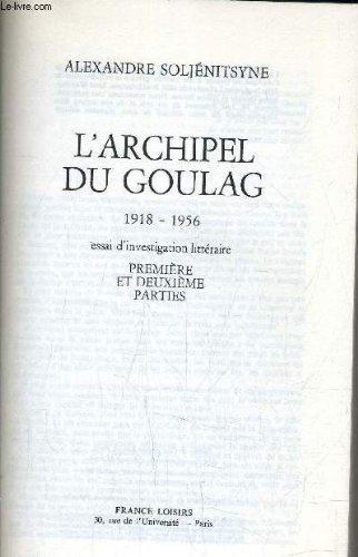 Aleksandr Solzhenitsyn, H. T. Willetts, Thomas P. Whitney, Aleksander Solzenicyn, Aleksandr Solženicyn, Aleksandr I. Solženicyn: L'Archipel du Goulag 2 : 1918-1956, essai d'investigation littéraire (French language, 1982, France Loisirs)