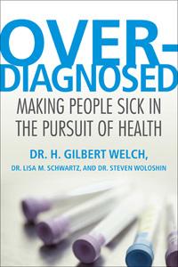 H. Gilbert Welch: Overdiagnosed (Hardcover, 2011, Beacon Press)