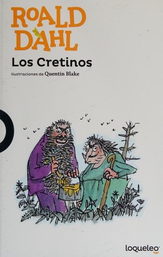 Roald Dahl, Quentin Blake: Los Cretinos (Paperback, Spanish language, 2017, Loqueleo)