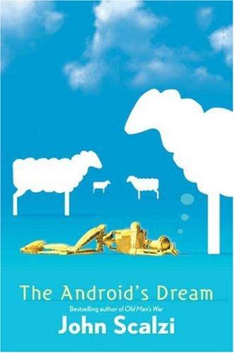 John Scalzi: The Android's Dream (Hardcover, Tor Books)