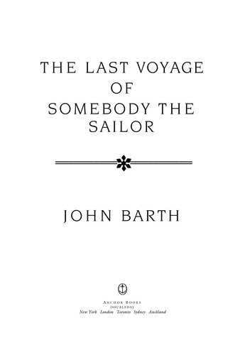 John Barth: The last voyage of Somebody the Sailor (1992, Anchor Books)
