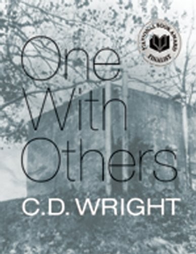 C. D. Wright: One with Others: [a little book of her days] (2010, Copper Canyon Press)