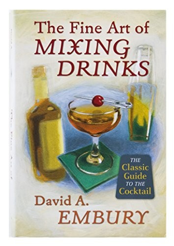 David A. Embury, Robert Hess, Audrey Saunders: The Fine Art of Mixing Drinks (Hardcover, Mud Puddle Books, Inc.)