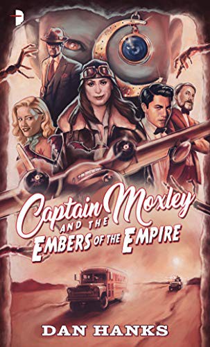 Dan Hanks: Captain Moxley and the Embers of the Empire (Paperback, 2020, Angry Robot)