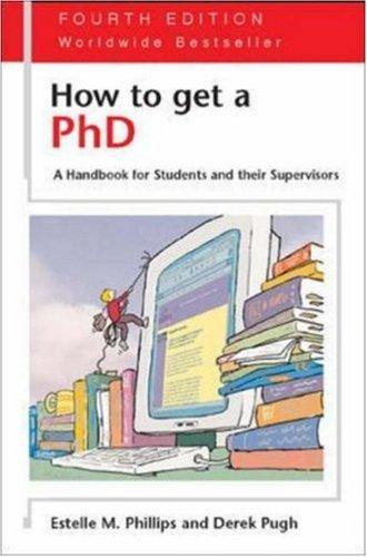 Estelle Phillips, Derek.S. Pugh: How to Get a PhD - 4th edition (Study Skills) (Hardcover, 2005, Open University Press)