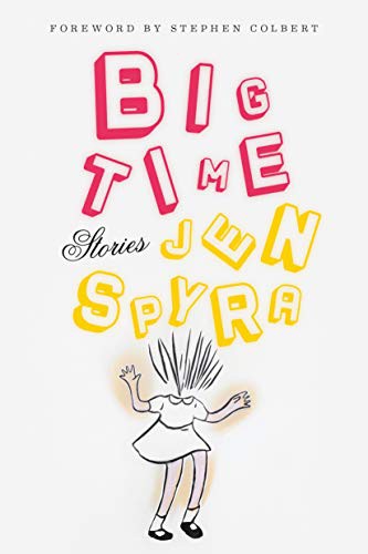 Jen Spyra, Stephen Colbert: Big Time (Hardcover, 2021, Random House)