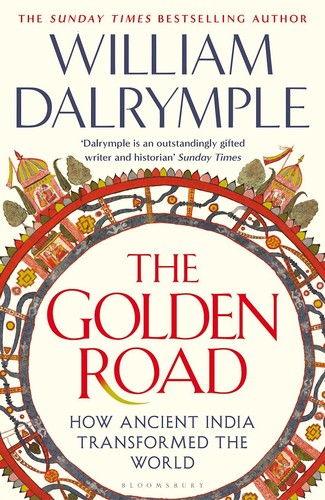 William Dalrymple: The Golden Road (2024, Bloomsbury Publishing Plc)