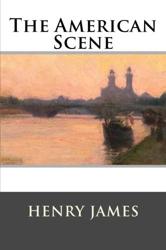 Henry James, Franklin Ross: The American Scene (Paperback, CreateSpace Independent Publishing Platform)