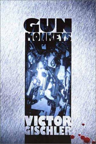 Victor Gischler: Gun Monkeys (Paperback, 2001, UglyTown)