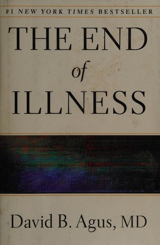 David B. Agus: The End of Illness (Hardcover, Free Press)