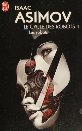 Isaac Asimov, Pierre Billon: Les robots (Paperback, French language, 2012, J'ai Lu)