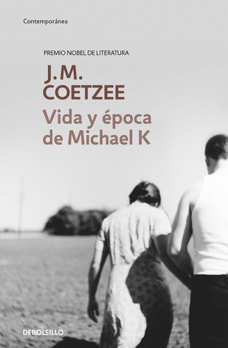 J. M. Coetzee: Vida y época de Michael K (2013, Penguin Random House Grupo Editorial)
