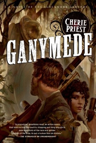 Cherie Priest: Ganymede (Paperback, 2011, Doherty Associates, LLC, Tom)