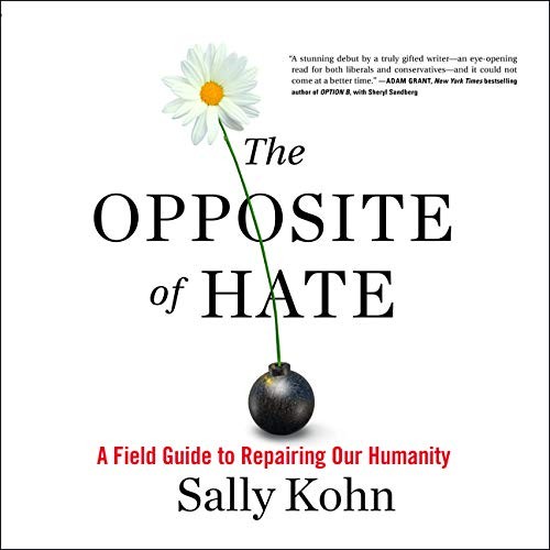 Sally Kohn: The Opposite of Hate (AudiobookFormat, 2021, Highbridge Audio and Blackstone Publishing)