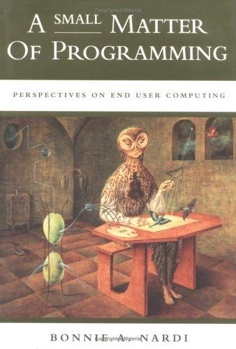 Bonnie A. Nardi: A small matter of programming (1993, MIT Press)