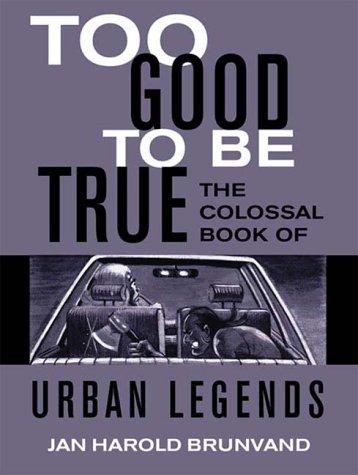 Jan Harold Brunvand: Too Good to Be True (W. W. Norton & Company)