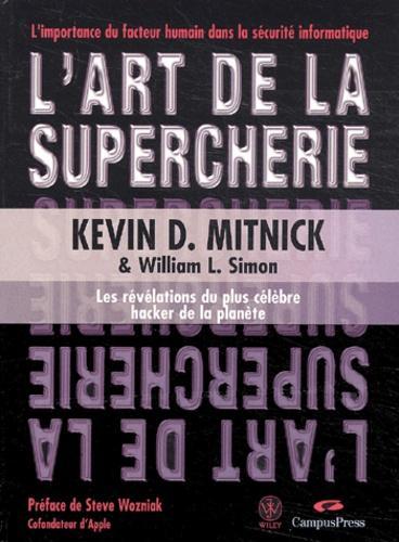 Steve Wozniak, Kevin D. Mitnick: L'art De La Supercherie: Les Révélations Du Plus Célèbre Hacker De La Planète (French language)