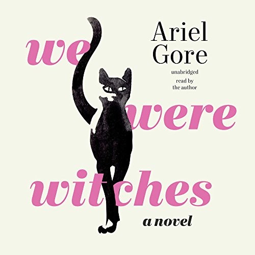 Ariel Gore: We Were Witches (AudiobookFormat, Blackstone Audio)