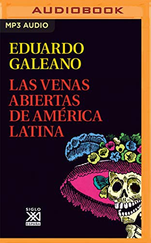 Eduardo Galeano, Diego López: Las Venas Abiertas de América Latina (AudiobookFormat, 2021, Audible Studios on Brilliance Audio)