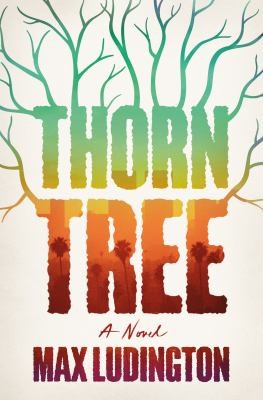 Max Ludington: Thorn Tree (2024, St. Martin's Press)