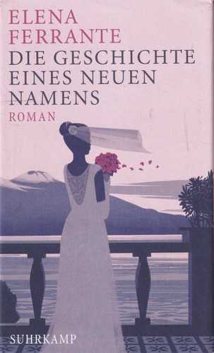 Elena Ferrante: Die Geschichte eines neuen Namens (Hardcover, German language, 2017, Suhrkamp)