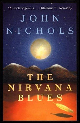 John Nichols: The nirvana blues (1999, H. Holt and Co.)