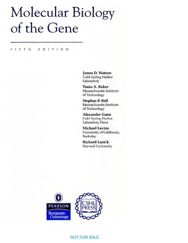 Tania A. Baker, Stephen P. Bell, Alexander Gann, Michael Levine, Richard Losick, James D. Watson, Nancy H. Hopkins, Jeffrey W. Roberts, Joan Argetsinger Steitz, Alan M. Weiner: Molecular biology of the gene (Hardcover, 2004, Pearson/Benjamin Cummings)