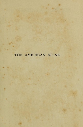 Henry James: The American scene (1907, Chapman and Hall)