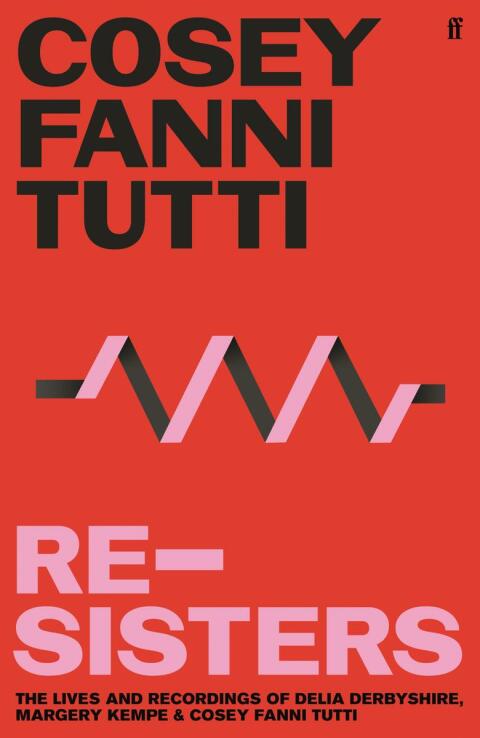 Cosey Fanni Tutti: Re-Sisters (2022, Faber & Faber, Limited)