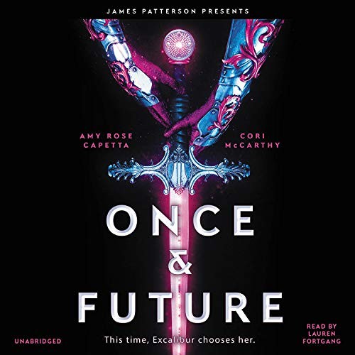 Lauren Fortgang, Cori McCarthy, Amy Rose Capetta: Once & Future (AudiobookFormat, 2019, jimmy patterson, Jimmy Patterson)