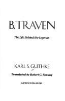 Karl Siegfried Guthke: B. Traven (1991, Lawrence Hill Books)