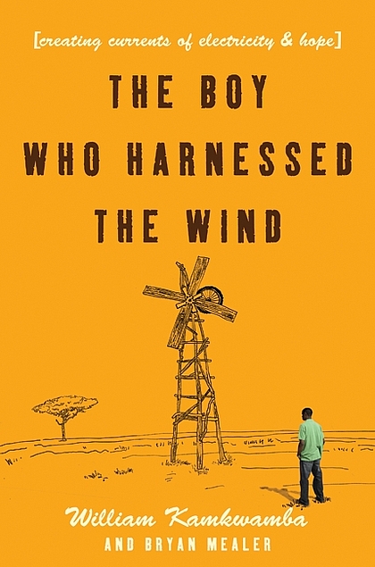 William Kamkwamba, Bryan Mealer: The Boy Who Harnessed the Wind (Hardcover, 2009, William Morrow)