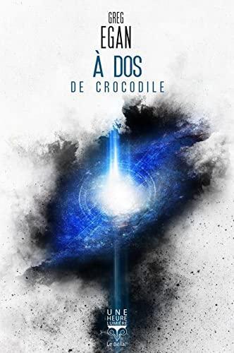 Greg Egan: A dos de crocodile (French language, 2021)