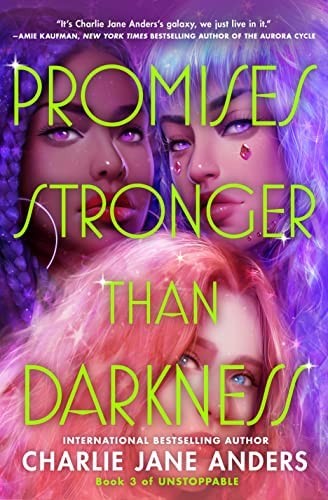 Charlie Jane Anders: Promises Stronger Than Darkness (2023, Tor Teen)