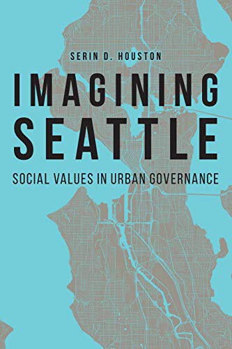 Serin D. Houston: Imagining Seattle (Paperback, University of Nebraska Press)