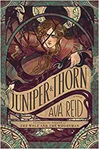 Ava Reid: Juniper and Thorn (2022, HarperCollins Publishers, Harper Voyager)