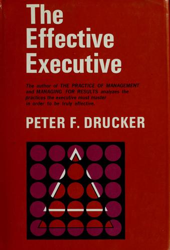 Peter F. Drucker: The effective executive