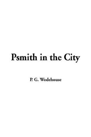 P. G. Wodehouse: Psmith in the City (Paperback, 2003, IndyPublish.com)