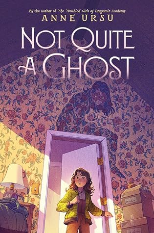 Anne Ursu: Not Quite a Ghost (2024, HarperCollins Publishers)