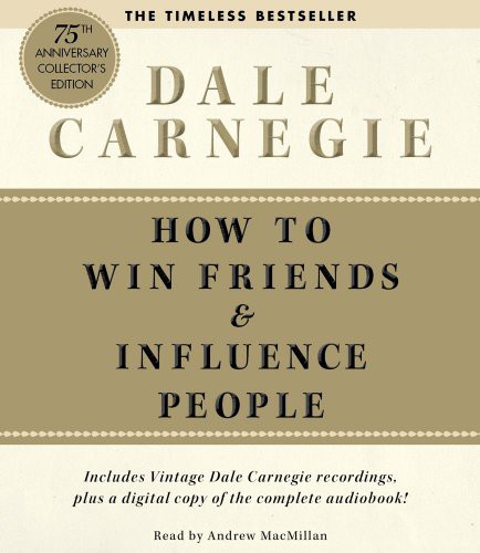 Dale Carnegie, Andrew Macmillan: How To Win Friends And Influence People Deluxe 75th Anniversary Edition (AudiobookFormat, 2011, Simon & Schuster Audio)