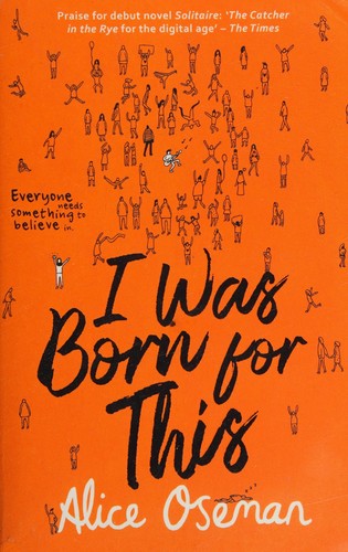 Alice Oseman: I Was Born for This (2018, HarperCollins Publishers Limited, HarperCollins Children's Books)