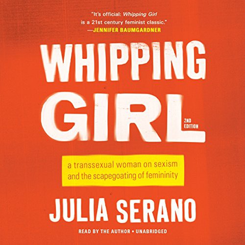 Julia Serano: Whipping Girl Lib/E (AudiobookFormat, 2016, Hachette Original)