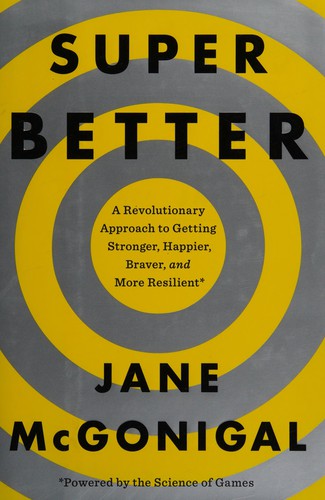 Jane McGonigal: SuperBetter (2015, Viking)