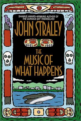 John Straley: The music of what happens (1996, Bantam Books)