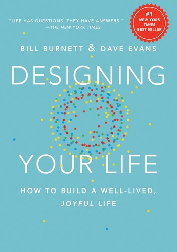 Burnett, William (Consulting professor of design): Designing your life (2016, Knopf)