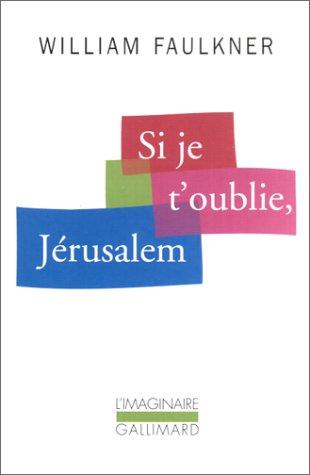 William Faulkner, François Pitavy: Si je t'oublie, Jérusalem (Paperback, French language, 2001, Gallimard)