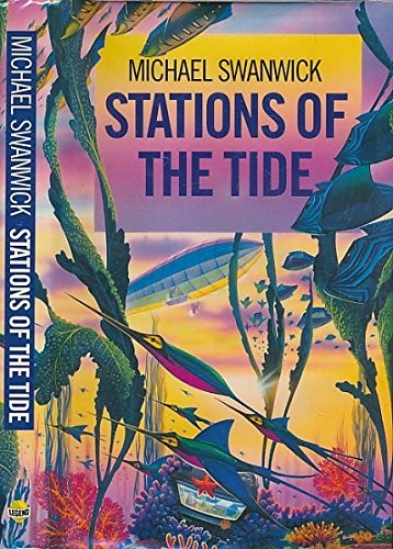 Michael Swanwick: Stations of the tide (1992, Legend)